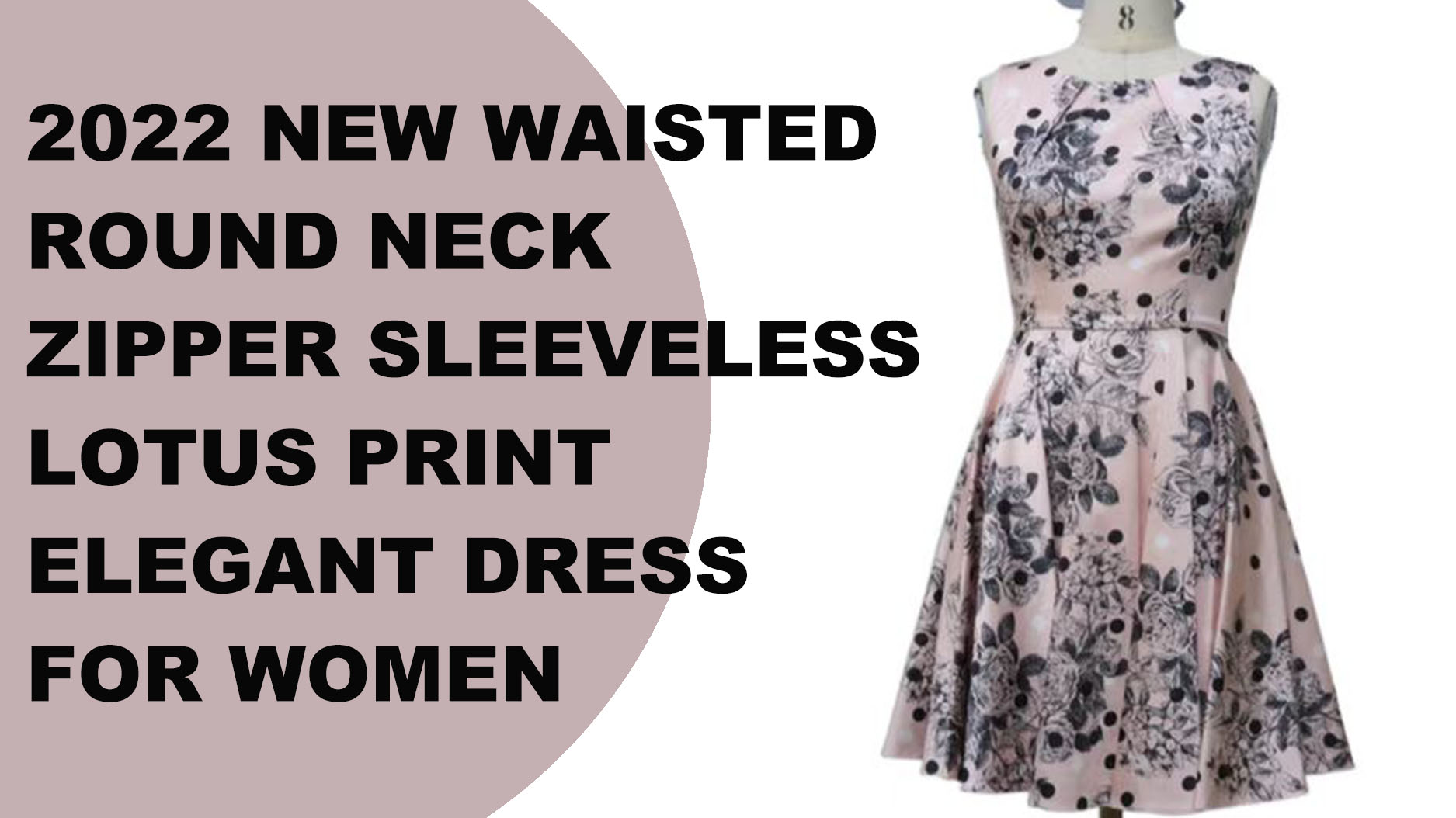 2022 Nové elegantní dámské šaty na zip s kulatým výstřihem a lotosovým potiskem bez rukávů