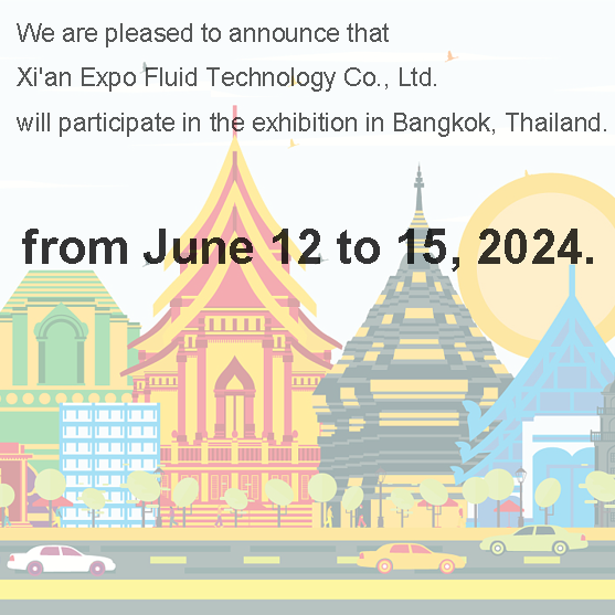 Z veseljem sporočamo, da bo Xi'an Expo Fluid Technology Co., Ltd. sodeloval na razstavi v Bangkoku na Tajskem od 12. do 15. junija 2024.