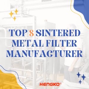 8 najlepších výrobcov spekaných kovových filtrov na svete, ktorých musíte poznať