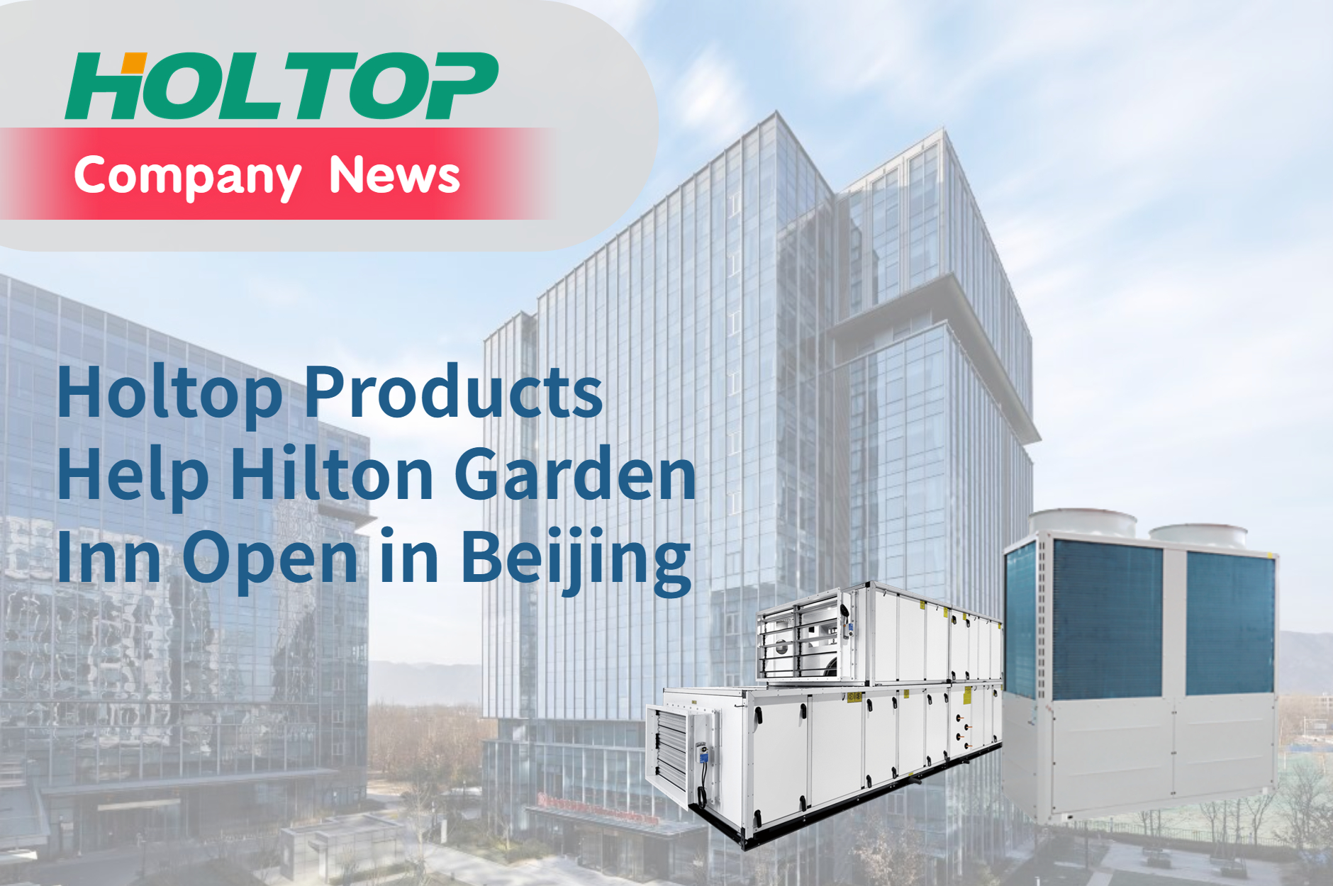 Produtos Holtop ajudam a inauguração do Hilton Garden Inn em Pequim