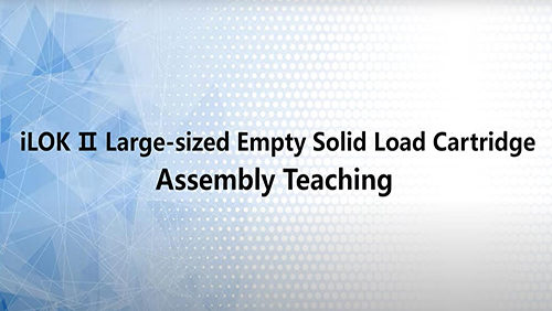 iLOK Ⅱ Large-sized Empty Solid Load Cartridge Assembly Guide