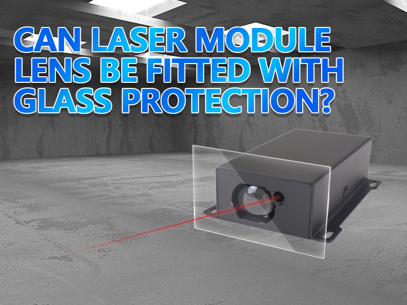 È possibile dotare la lente del modulo laser di una protezione in vetro?