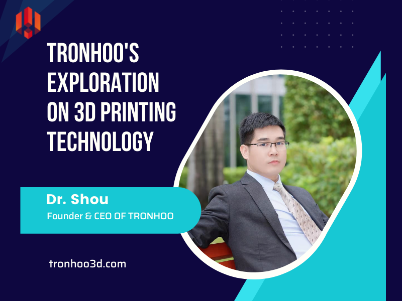 TronHoo’s Exploration on 3D Printing Technology