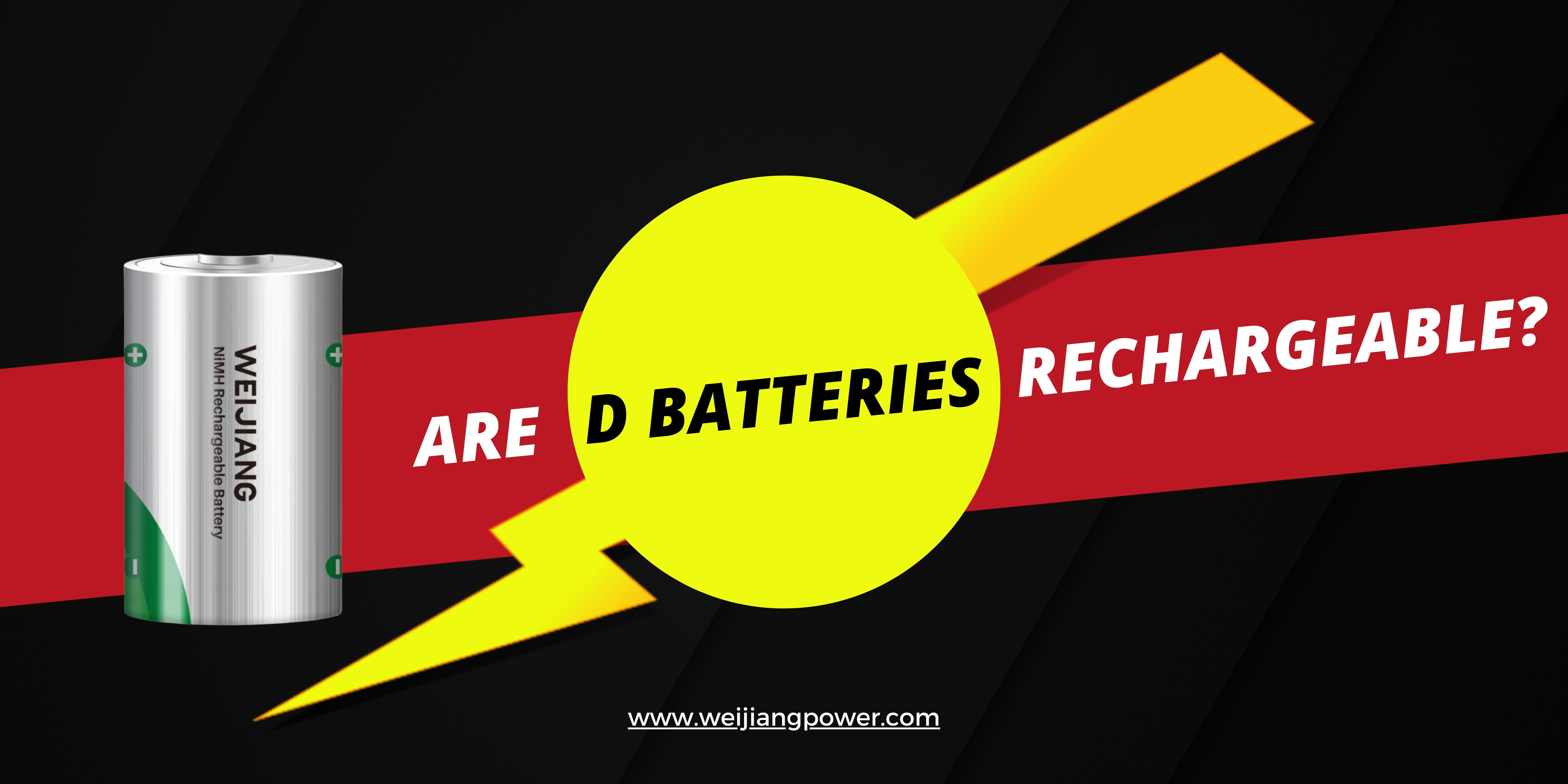 Are D Batteries Rechargeable? | WEIJIANG