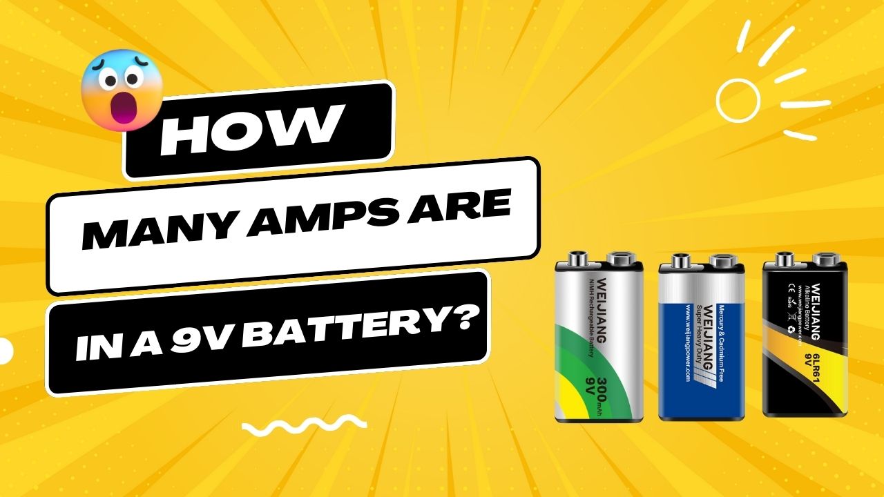 How Many Amps are in a 9V Battery? | WEIJIANG