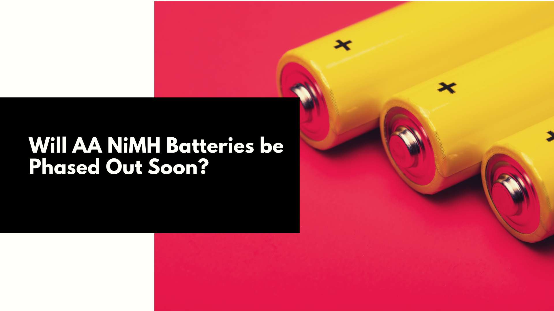 Hoće li se AA NiMH baterije uskoro povući iz upotrebe?|WEIJIANG