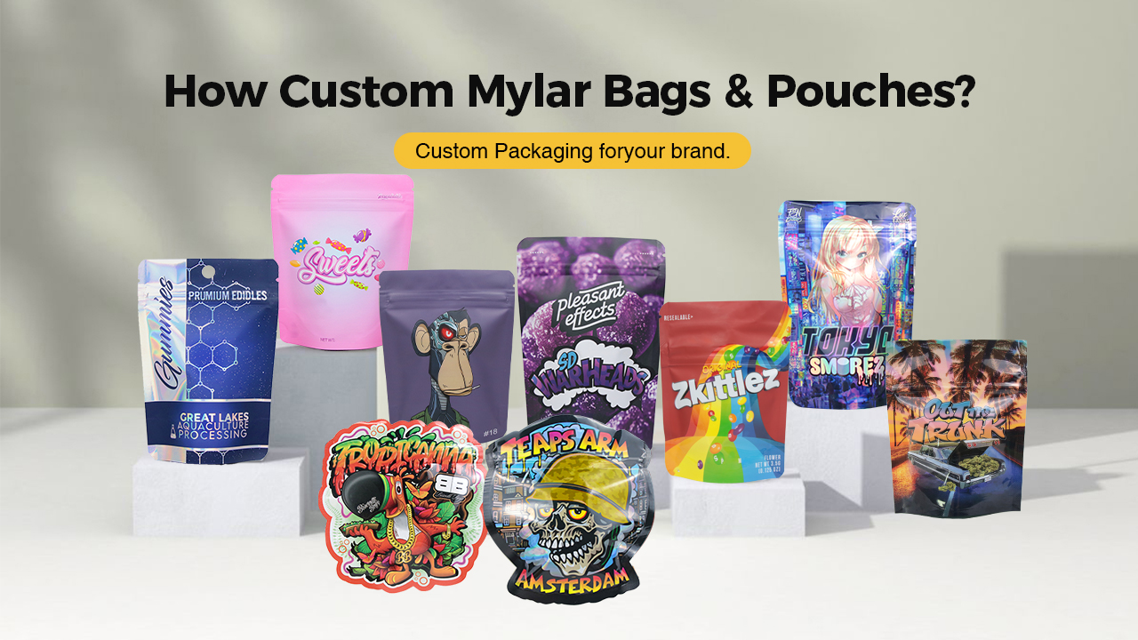 How Custom Mylar Bags & Pouches?