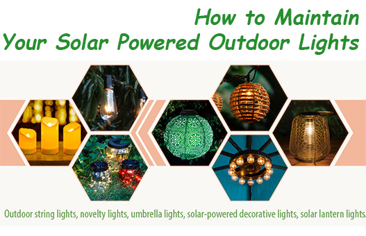 How to Maintain Your Solar Powered Outdoor Lights?