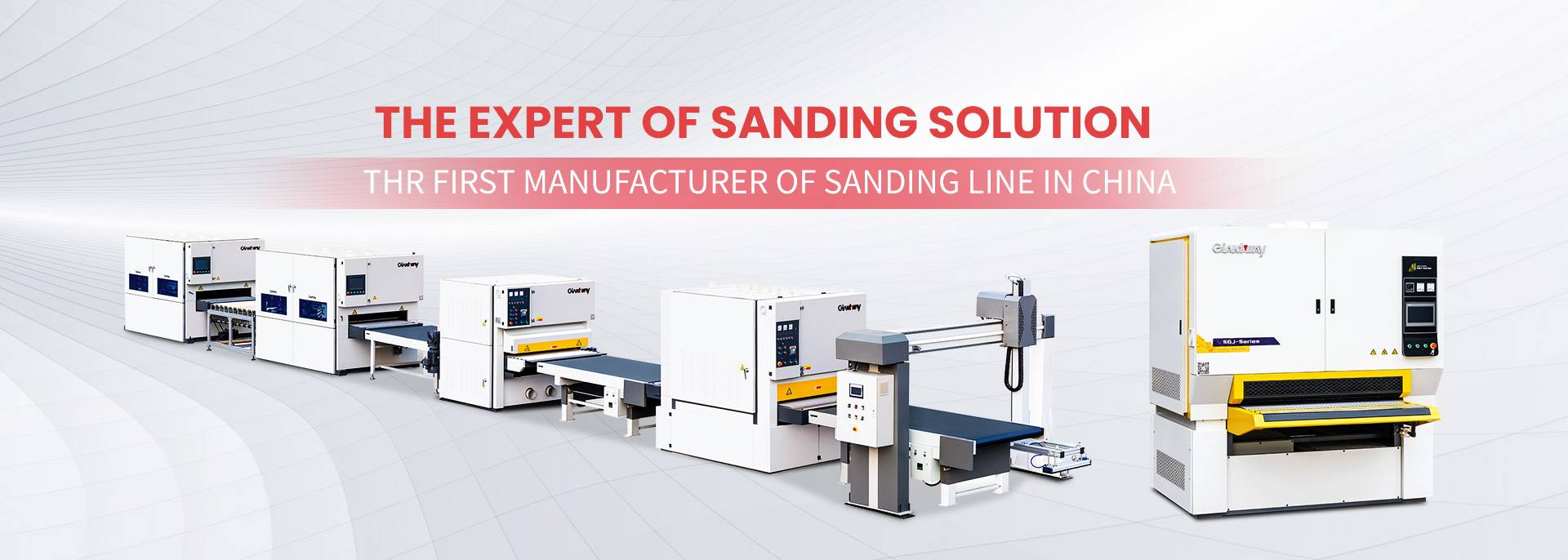 THE EXPERT OF SANDING SOLUTION THR FIRST MANUFACTURER OF SANDING LINE IN CHINA 