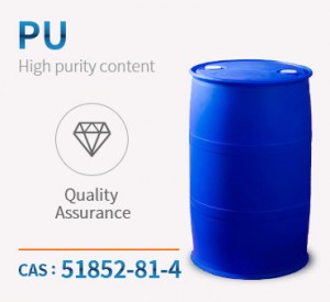 Պոլիուրեթանային (PU) CAS 51852-81-4 Բարձր որակ և ցածր գին