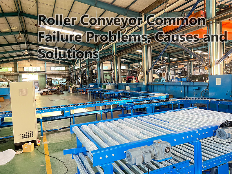 Roller Conveyor Common Failure Problems, Causes and Solutions