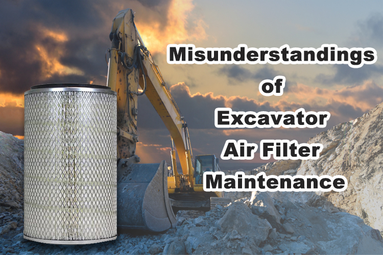 Misunderstandings of Excavator Air Filter Maintenance