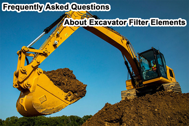 Frequently Asked Questions About Excavator Filter Elements