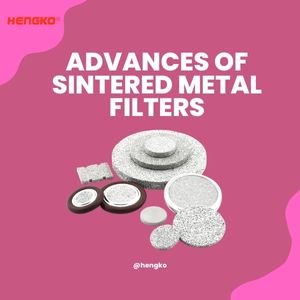 What is Advances in Filtration Application of Sintered Metal Filters ?