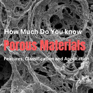 How Much Do You Know About Porous Material ?