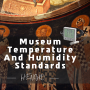 What is Museum Temperature and Humidity Standards ?