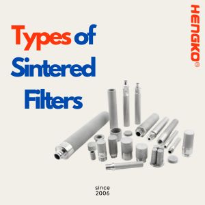 Types of Sintered Filters and How To Choosing ?