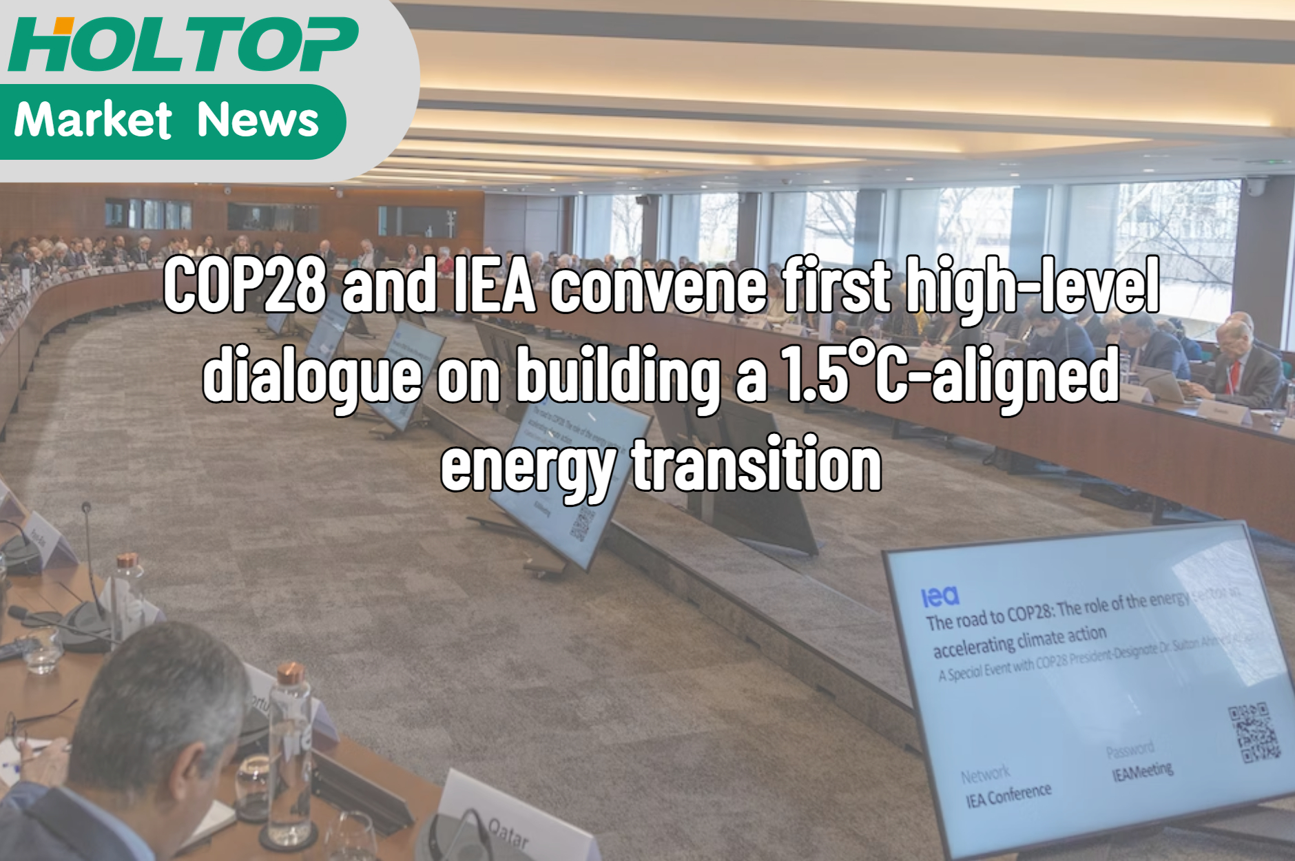 COP28 and IEA convene first high-level dialogue on building a 1.5°C-aligned energy transition