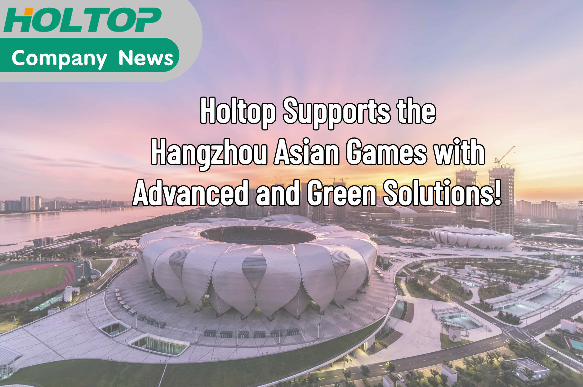 Holtop Supports the Hangzhou Asian Games with Advanced and Green Solutions