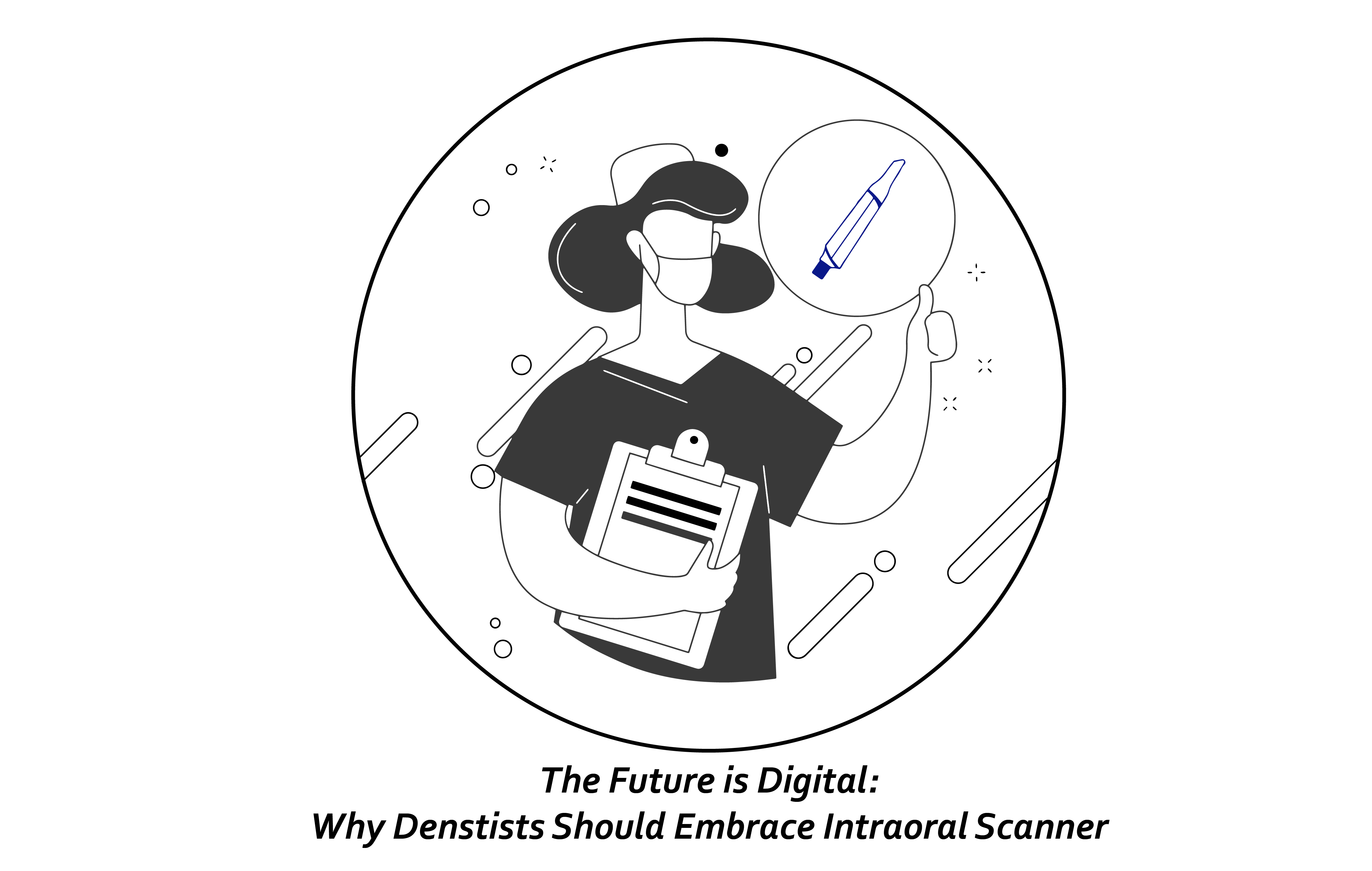 The Future is Digital: Why Dentists Should Embrace Intraoral Scanner