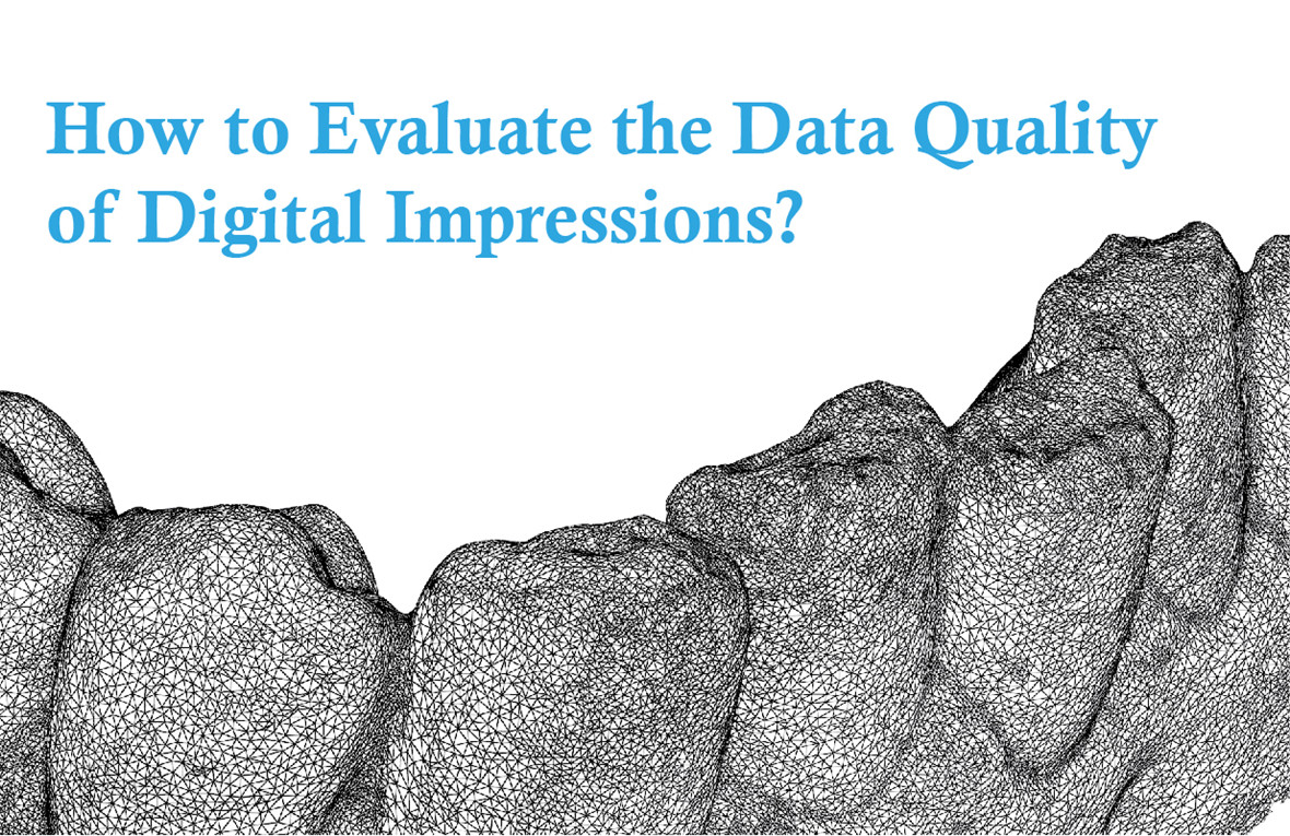 How to Evaluate the Data Quality of Digital Impressions