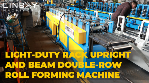Light-Duty Rack Upright And Beam Double-Row Roll Forming Machine