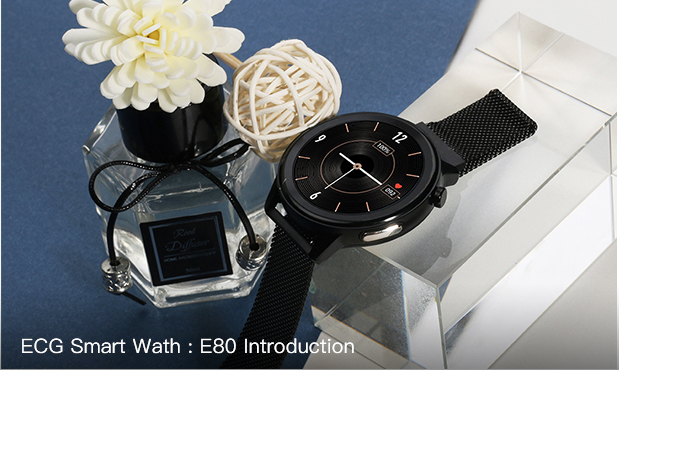 ECG Smart Wath : E80 Introduction