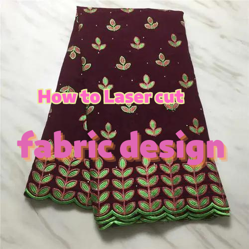 How to Laser cut fabric design