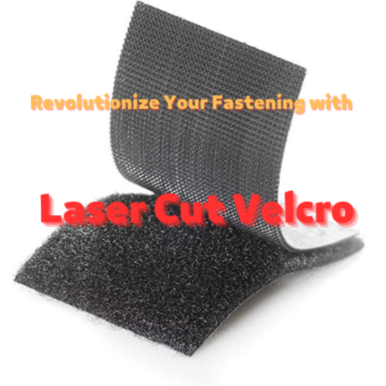 Revolutionize Your Fastening with Laser Cut Velcro