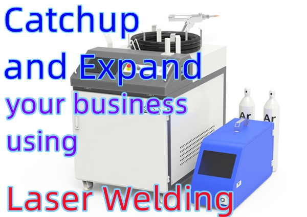 Catchup and Expand your business using Laser Welding