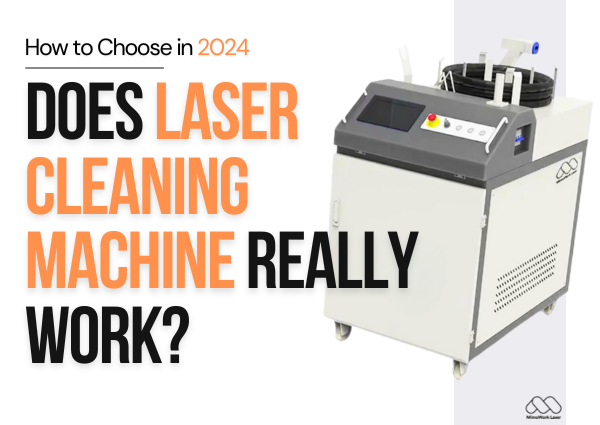 Laser Cleaning Machines: Do they Really Work? [How to Choose in 2024]