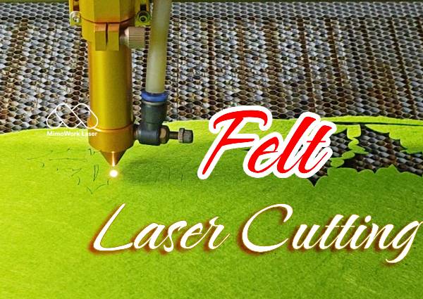 The Magic of Laser Cut Felt with CO2 Laser Felt Cutter