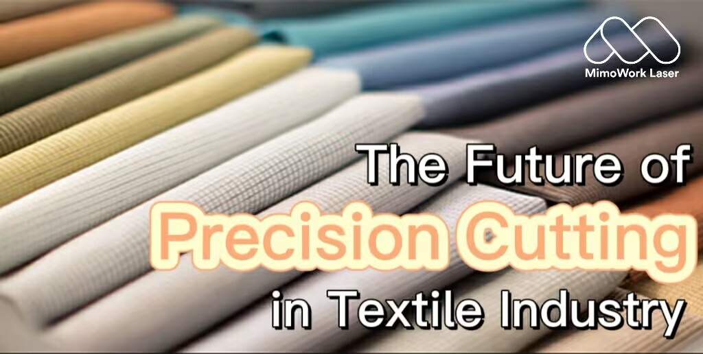 Precīzās griešanas nākotne tekstilrūpniecībā