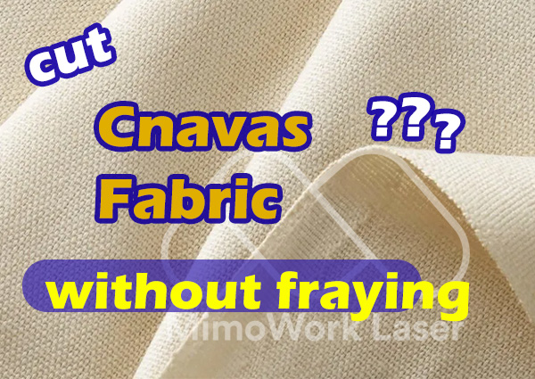 How to Cut Canvas without Fraying?