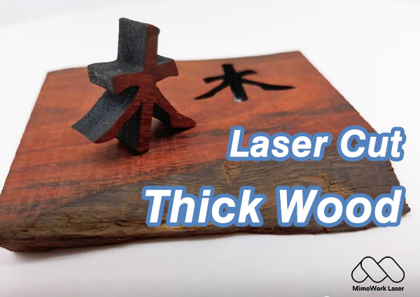 How to laser cut Thick Solid Wood