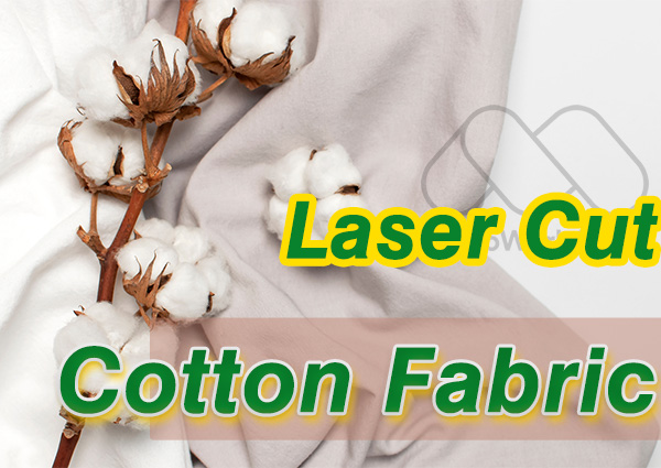 Laser Cutting Cotton Fabric
