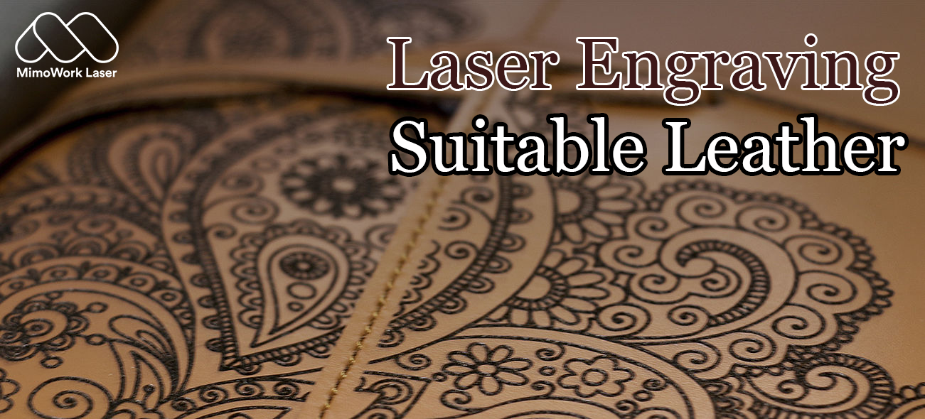 Exploring the Types of Leather Suitable for Laser Engraving