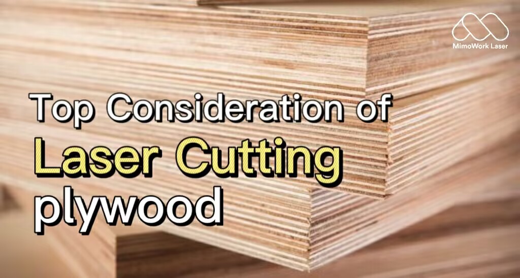 Top Considerations for Laser Cutting Plywood
