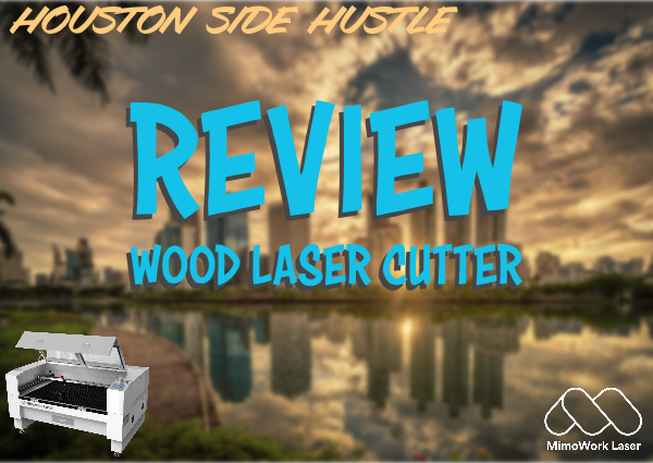 Revisión: Cortadora láser de madera - Houston Side Hustle