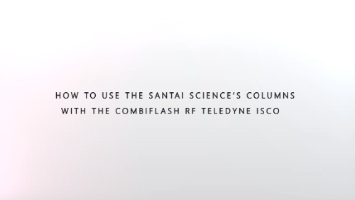 How to use the Santai Science’s columns with the CombiFlash RF Teledyne ISCO?