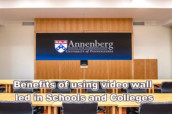 Benefits of using video wall led in Schools and Colleges