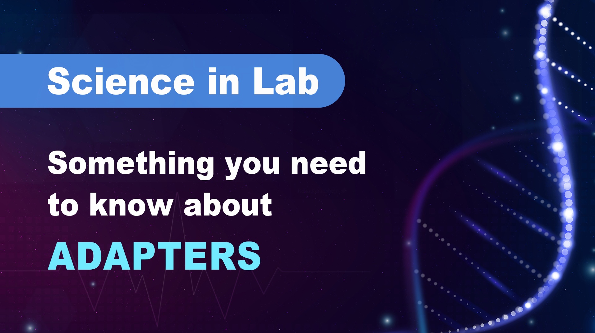 Science in Lab | Something you need to know about ADAPTERS