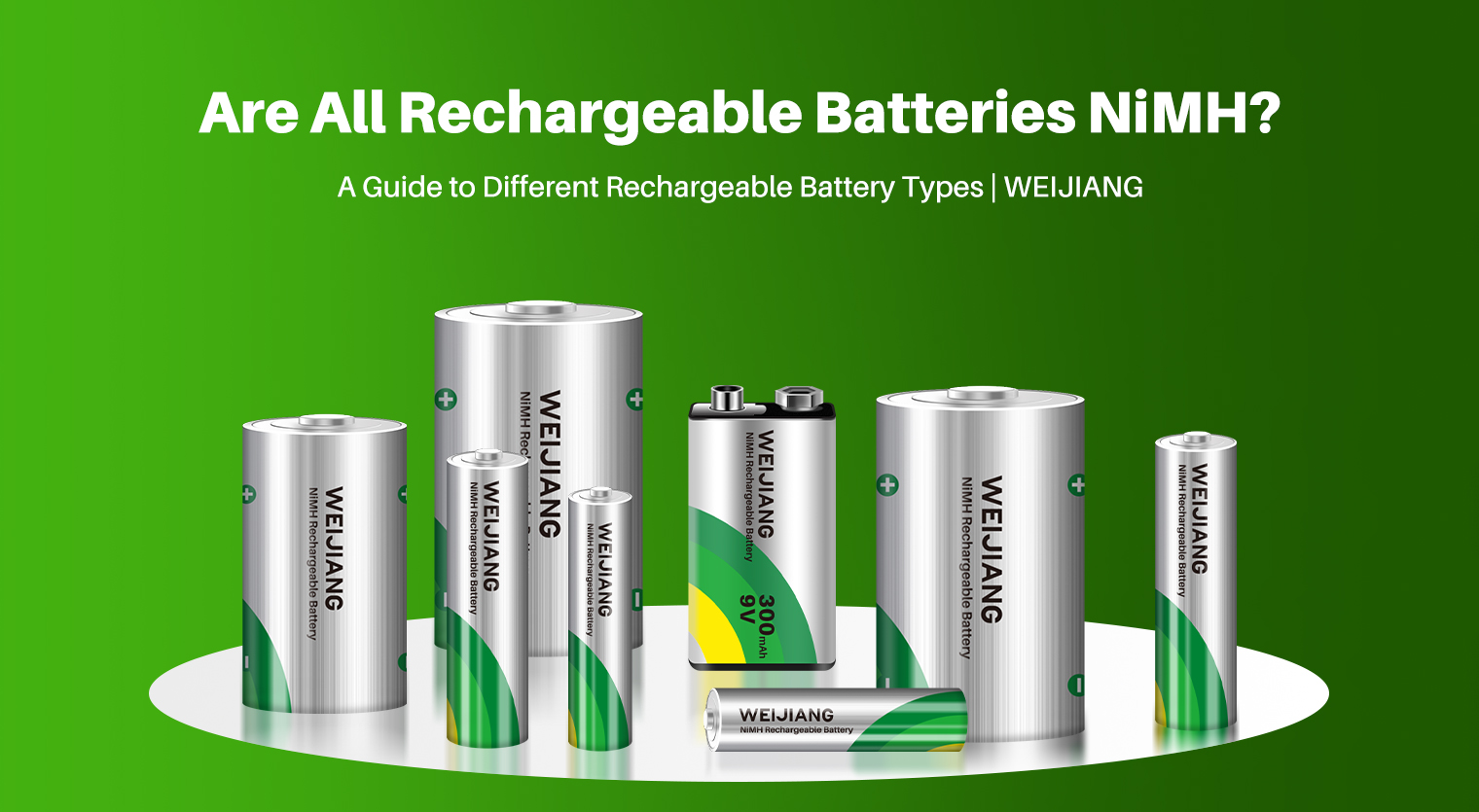 Are All Rechargeable Batteries NiMH? A Guide to Different Rechargeable Battery Types | WEIJIANG