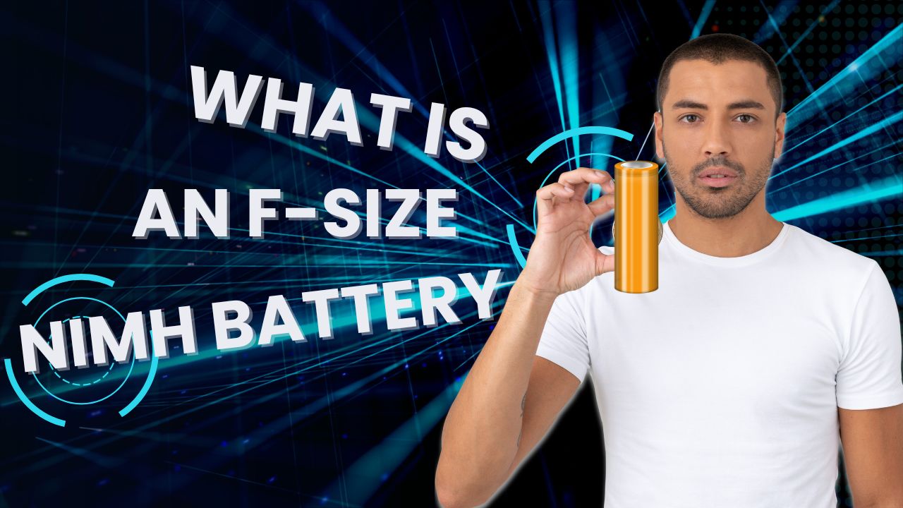 What is an F-size NiMH Battery?-Your Ultimate Guide | WEIJIANG