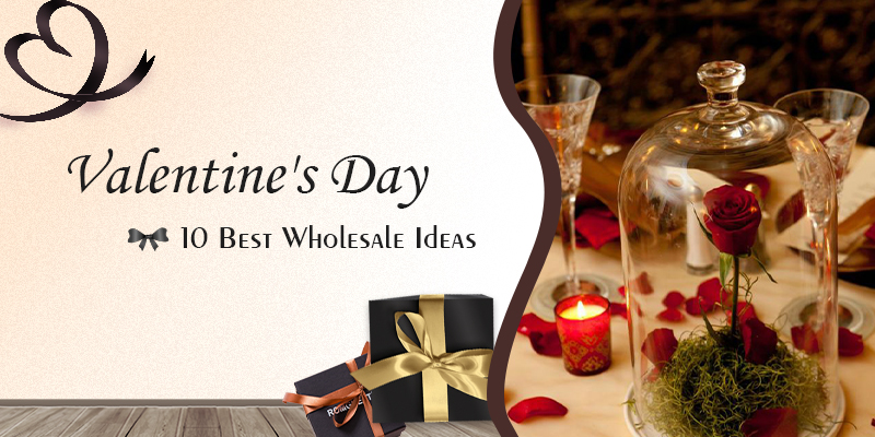 10 Best Wholesale Ideas of Valentine Product-China Sourcing Guide