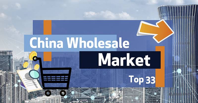 Top 33 grutte China Wholesale Markets dy't jo net kinne misse