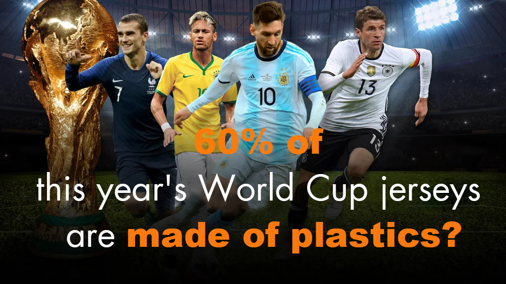 60% of this year’s World Cup jerseys are made of plastics?