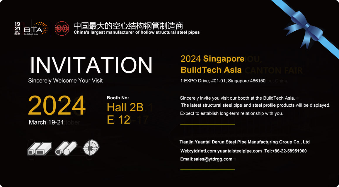 BigNews- Yuantai Derun Steel Pipe Group ले तपाईंलाई सिंगापुर BTA प्रदर्शनीमा सहभागी हुन हार्दिक निमन्त्रणा गर्दछ।